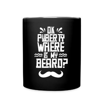 Ok Pubertät Wo Ist Mein Bart? Erwachsen Teenager - Tasse einfarbig - Schwarz - Vorne