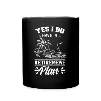 Yes I have a retirement plan sailing sailors - Full Colour Mug - black - Front
