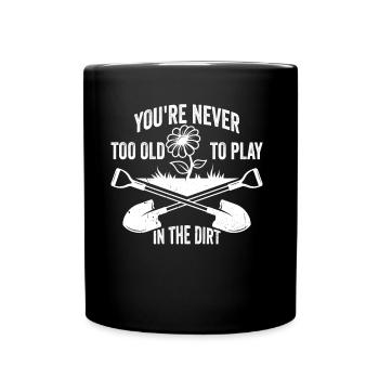 Tu n’es jamais trop vieux pour jouer dans la terre grand-mère - Mug uni - noir - Devant