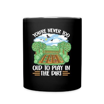 Tu n’es jamais trop vieux pour jouer dans la terre grand-père - Mug uni - noir - Devant