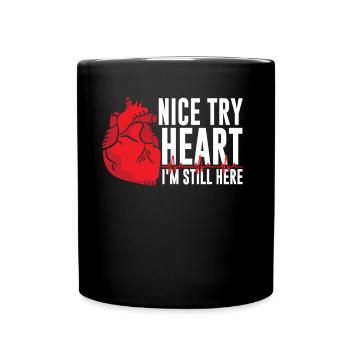 Nice try heart I'm still here - Full Colour Mug - black - Front