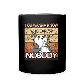 Nobody Cares Funny Panda Coffee Quote - Tasse einfarbig - Schwarz - Vorne