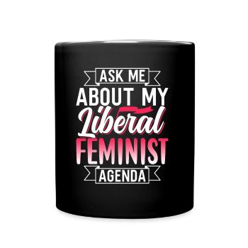 Liberal Feminist Agenda Feminism Feminist - Full Colour Mug - black - Front