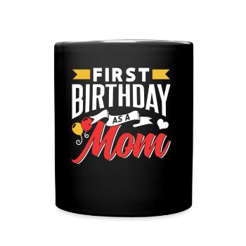 First birthday as a mother Party Mama Mami - Full Colour Mug - black - Front