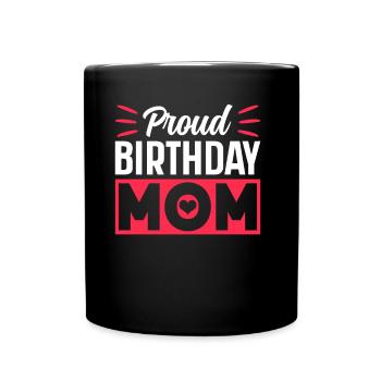 Proud Birthday Mom Mom's Birthday Mom - Full Colour Mug - black - Front