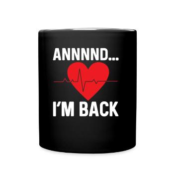 Und Ich Bin Zurück Herzinfarkt Herzanfall Überlebt - Tasse einfarbig - Schwarz - Vorne