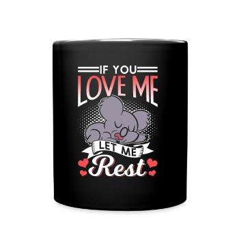Wenn Du Mich Liebst Lass Mich Ruhen Koalas Koala - Tasse einfarbig - Schwarz - Vorne