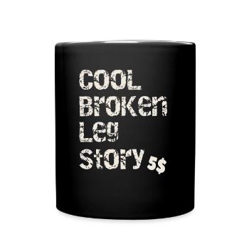 Cool Broken Leg Story Lustiger Extremer Sport - Tasse einfarbig - Schwarz - Vorne