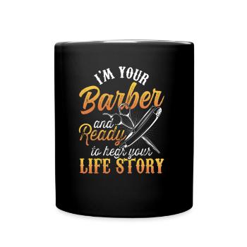 I'm Barber ready to hear her life story - Full Colour Mug - black - Front