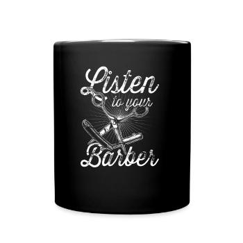 Hören Sie Auf Ihren Barbier Barbershop Barber - Tasse einfarbig - Schwarz - Vorne