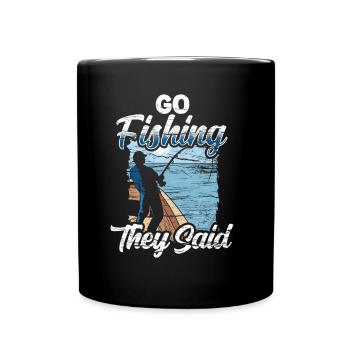 Go fishing they said fishermen fishing anglers - Full Colour Mug - black - Front