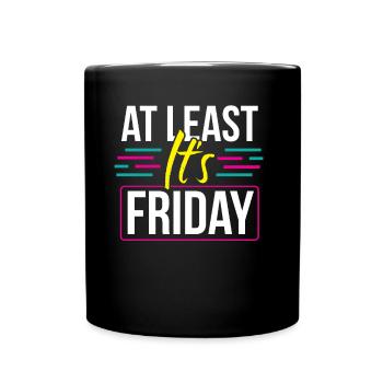 At least it's finally sarcastic Friday - Full Colour Mug - black - Front