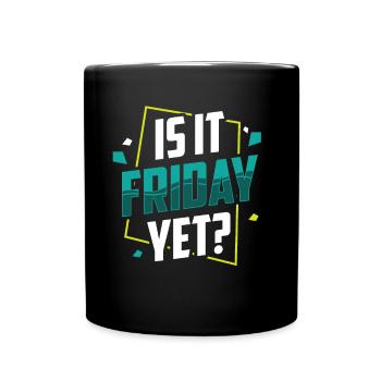 Est-ce déjà vendredi? Le vendredi week-end enfin - Mug uni - noir - Devant