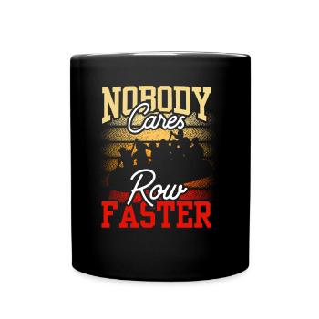 Niemand Kümmert Sich Ruder Schneller Motivation - Tasse einfarbig - Schwarz - Vorne
