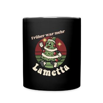 Früher war mehr Lametta - Tasse einfarbig - Schwarz - Vorne