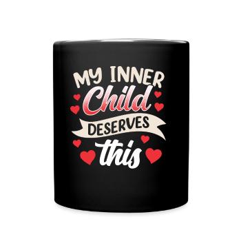 Mein Inneres Kind Verdient Das Süß Selbstliebe - Tasse einfarbig - Schwarz - Vorne