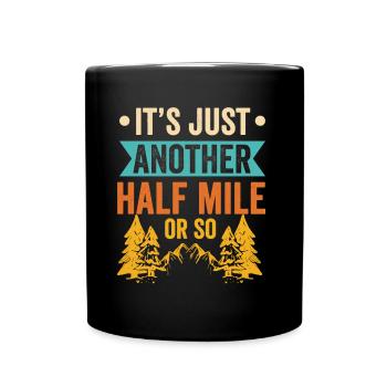 It's only another half mile or so - Full Colour Mug - black - Front