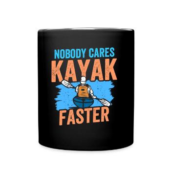 No one cares kayak faster nobody cares - Full Colour Mug - black - Front