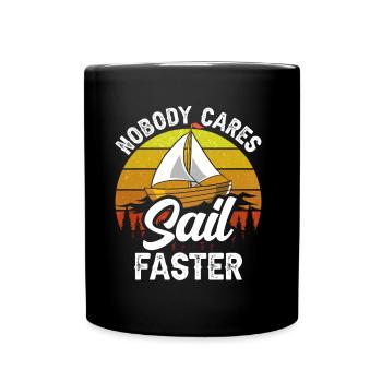 Nobody Cares Sail Faster Niemand Interessiert Es - Tasse einfarbig - Schwarz - Vorne