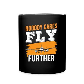 Nobody cares Fly on Pilot Flight - Full Colour Mug - black - Front