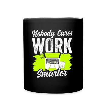 Nobody Cares: Work Smarter Motivation - Full Colour Mug - black - Front