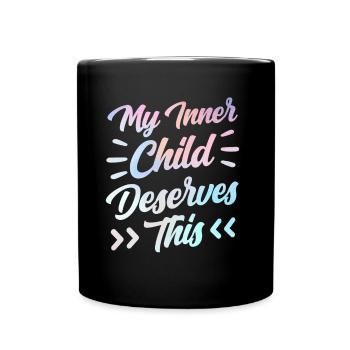 Mein Inneres Kind Verdient Das Süß Selbstliebe - Tasse einfarbig - Schwarz - Vorne