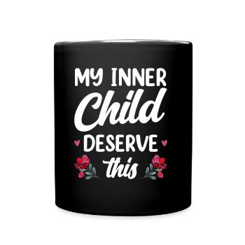 Mein Inneres Kind Verdient Das Süß Selbstliebe - Tasse einfarbig - Schwarz - Vorne