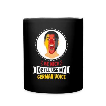 Sei Nett Oder Ich Benutze Meine Deutsche Stimme - Tasse einfarbig - Schwarz - Vorne