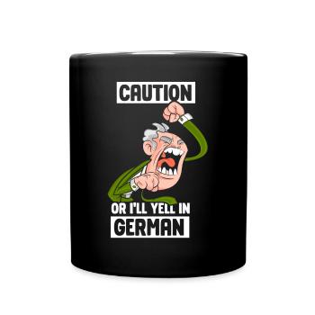 Vorsicht Oder Ich Schreie Auf Deutsch Deutschland - Tasse einfarbig - Schwarz - Vorne