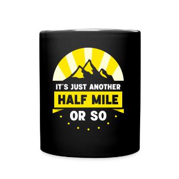 It's only another half mile or so - Full Colour Mug - black - Front