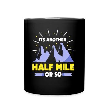 Es Ist Noch Eine Halbe Meile Oder So Wanderung - Tasse einfarbig - Schwarz - Vorne