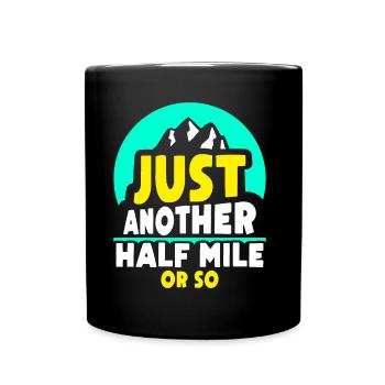 Only half a mile or so hike - Full Colour Mug - black - Front