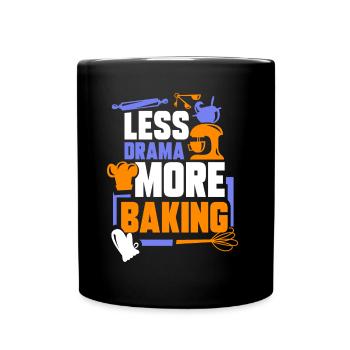 Moins de drame Plus de pâtisserie Baker Dictons Hobby - Mug uni - noir - Devant