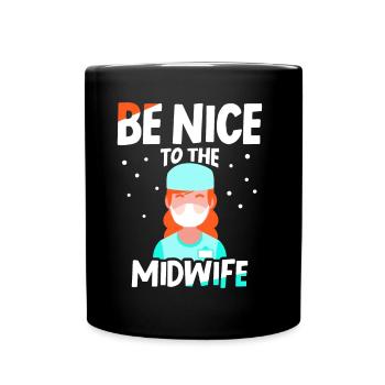 Be nice to midwife obstetrics midwifery profession - Full Colour Mug - black - Front