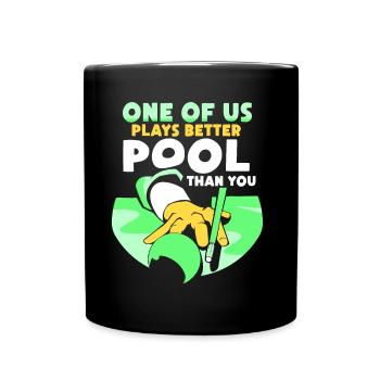 One of us plays pool better than you billiards - Full Colour Mug - black - Front