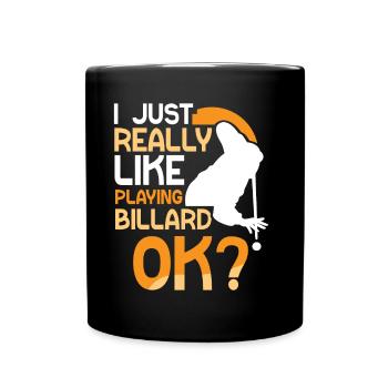I just like to play billiards ok pool billiards - Full Colour Mug - black - Front