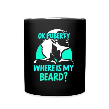 Ok Pubertät Wo Ist Mein Bart? Erwachsen Teenager - Tasse einfarbig - Schwarz - Vorne