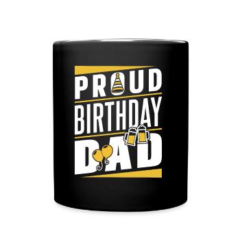 Proud Birthday Dad Birthday Daddy Daddy - Full Colour Mug - black - Front