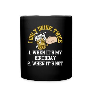 Zweimal Trinken Wenn Ich Geburtstag Habe Trinker - Tasse einfarbig - Schwarz - Vorne