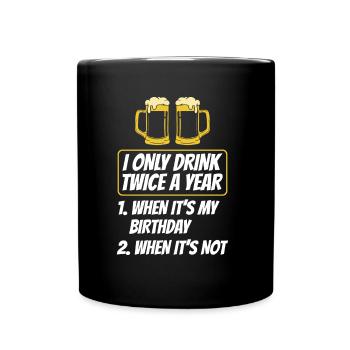 Zweimal Trinken Wenn Ich Geburtstag Habe Trinker - Tasse einfarbig - Schwarz - Vorne