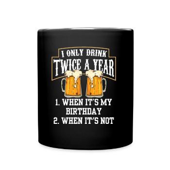 Zweimal Trinken Wenn Ich Geburtstag Habe Trinker - Tasse einfarbig - Schwarz - Vorne