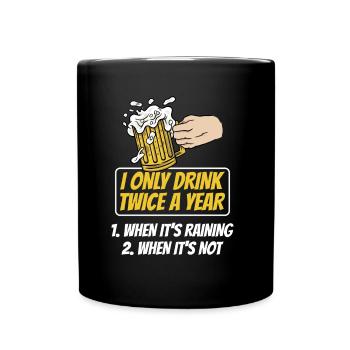 Zweimal Trinken Wenn Es Regnet Getränk Trinker - Tasse einfarbig - Schwarz - Vorne