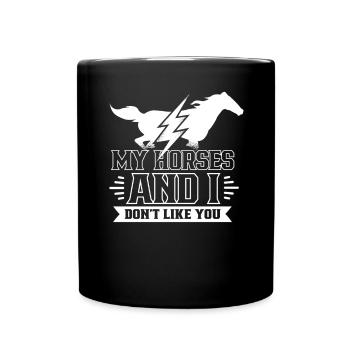 My horses and I don't like you horse - Full Colour Mug - black - Front