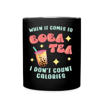 Wenn es um Boba Tee geht, zähle ich keine Kalorien - Tasse einfarbig - Schwarz - Vorne