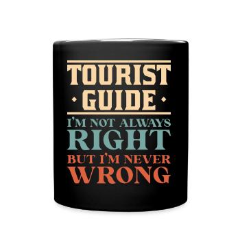 Tourist Guide I’m Not Always Right Funny Quote - Full Colour Mug - black - Front