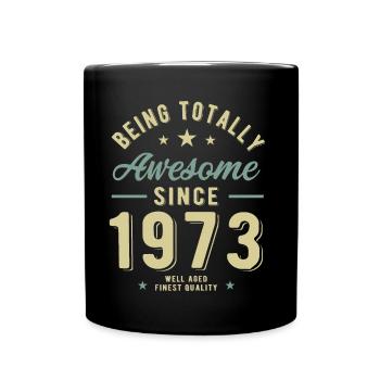 Being Totally Awesome Since 1973 - Full Colour Mug - black - Front