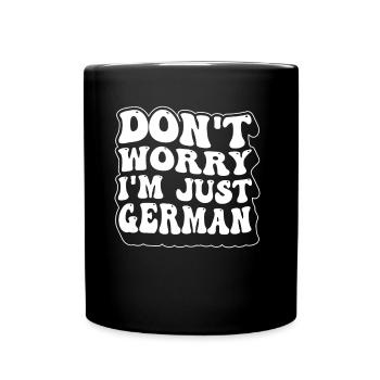 Keine Sorge Ich Bin Nur Deutscher Stimme Deutsch - Tasse einfarbig - Schwarz - Vorne