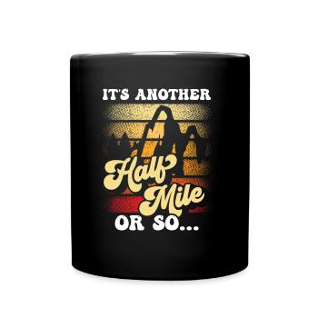 Es Ist Noch Eine Halbe Meile Oder So Wanderung - Tasse einfarbig - Schwarz - Vorne
