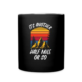 It's still half a mile or so hike - Full Colour Mug - black - Front