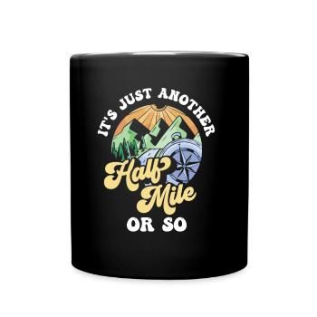 It's only another half mile or so - Full Colour Mug - black - Front